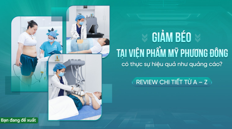 Giảm béo tại Viện phẩm mỹ Phương Đông có thực sự hiệu quả như quảng cáo? Review chi tiết từ A – Z